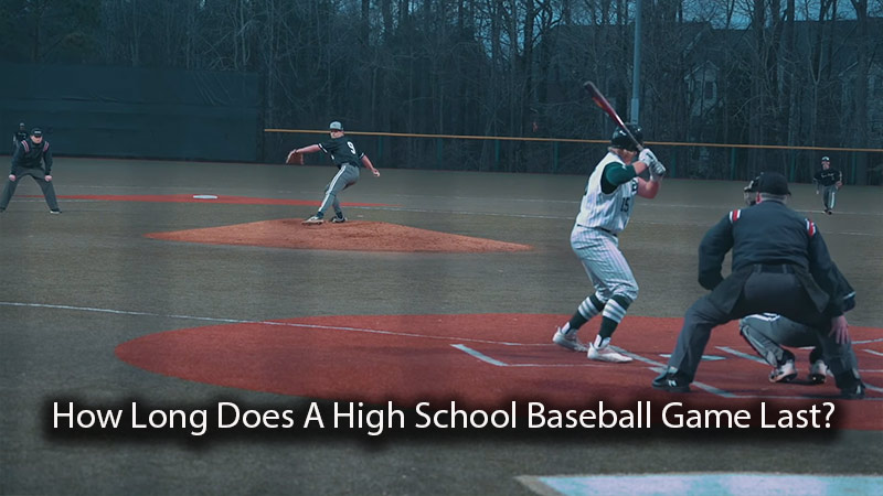 How Long Does A High School Baseball Game Last