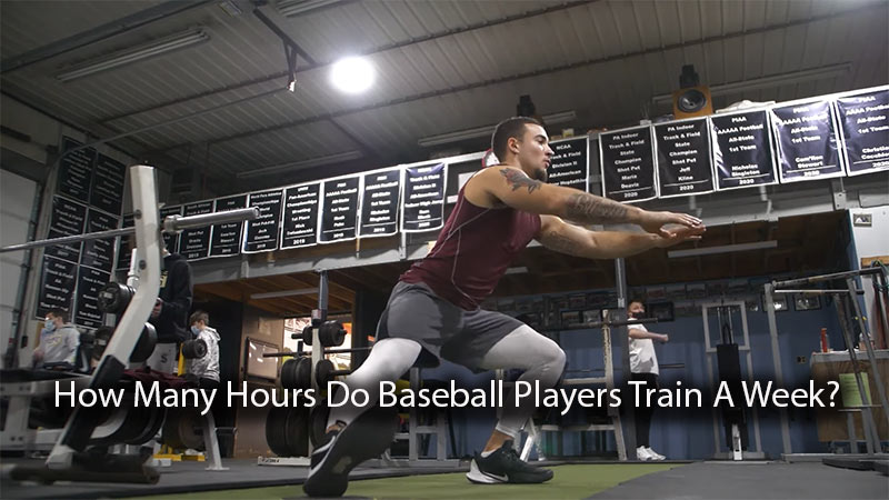 How Many Hours Do Baseball Players Train A Week