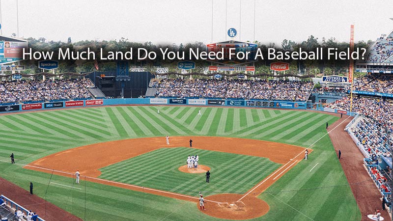 How Much Land Do You Need For A Baseball Field
