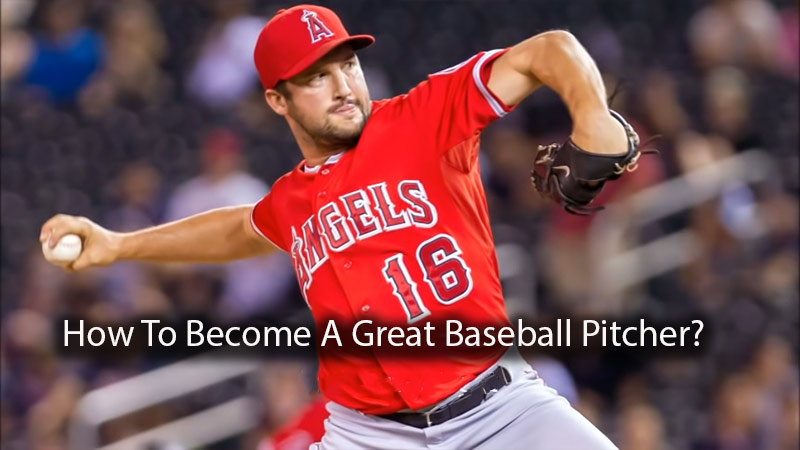 How To Become A Great Baseball Pitcher
