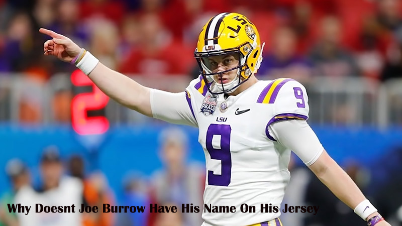 Why Doesnt Joe Burrow Have His Name On His Jersey