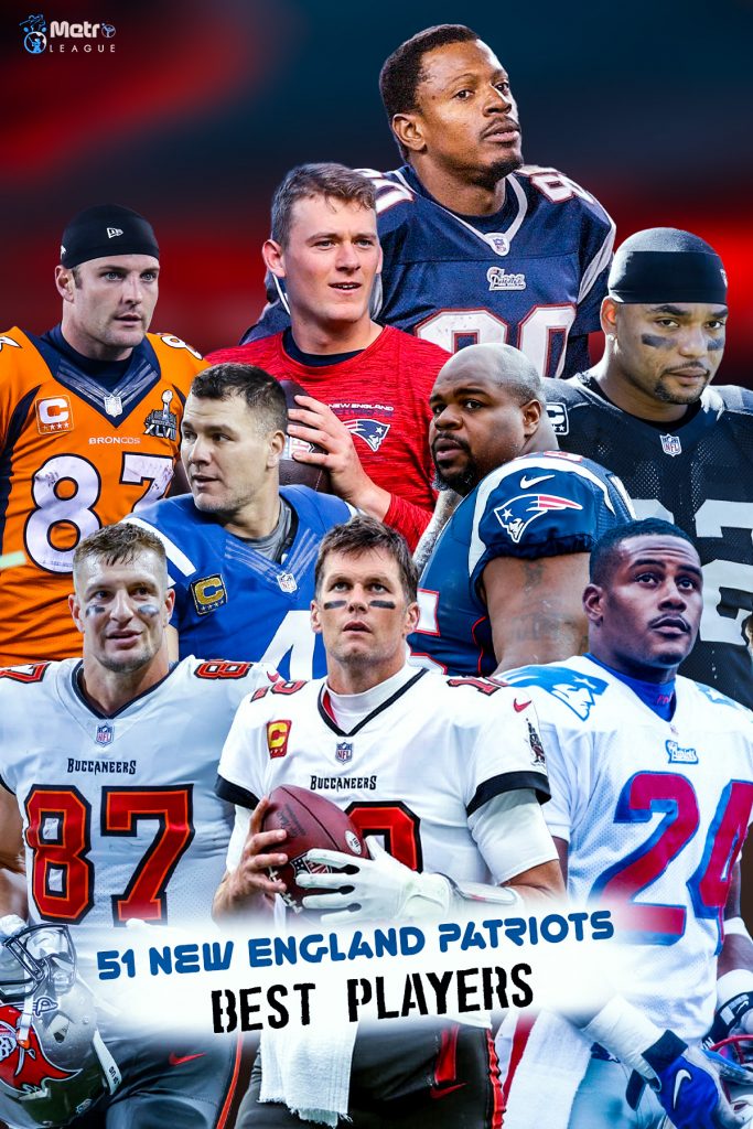 51 New England Patriots Best Players